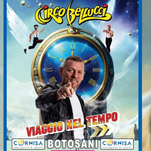 Circo Bellucci revine la Botoșani pentru spectacole în perioada 6-15 iunie